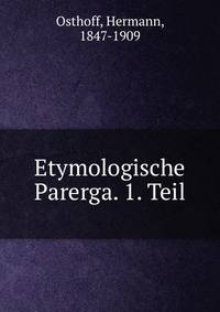 Etymologische Parerga. 1. Teil