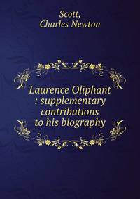 Laurence Oliphant : supplementary contributions to his biography