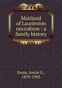 Maitland of Laurieston microform : a family history