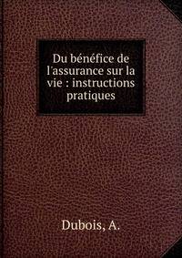 Du b?n?fice de l'assurance sur la vie : instructions pratiques