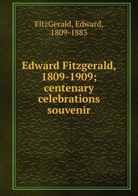 Edward Fitzgerald, 1809-1909; centenary celebrations souvenir