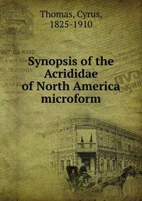 Synopsis of the Acrididae of North America microform