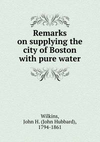 Remarks on supplying the city of Boston with pure water