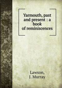 Yarmouth, past and present : a book of reminiscences