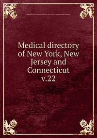 Medical directory of New York, New Jersey and Connecticut. v.22