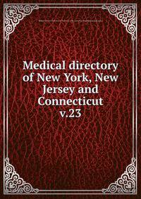 Medical directory of New York, New Jersey and Connecticut. v.23