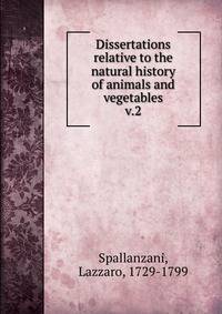 Dissertations relative to the natural history of animals and vegetables. v.2