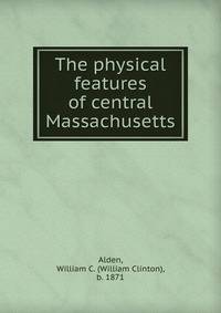 The physical features of central Massachusetts