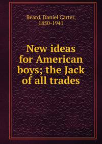 New ideas for American boys; the Jack of all trades