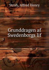 Grunddragen af Swedenborgs lif