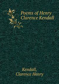 Poems of Henry Clarence Kendall
