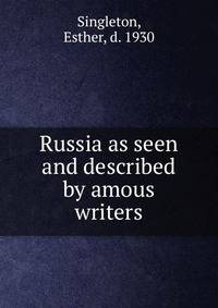 Russia as seen and described by amous writers