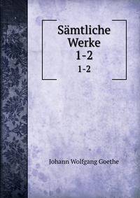 Smtliche Werke. 1-2