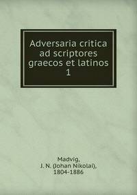 Adversaria critica ad scriptores graecos et latinos. 1