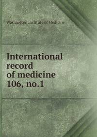International record of medicine. 106, no.1