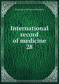 International record of medicine. 28