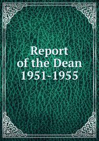 Report of the Dean. 1951-1955