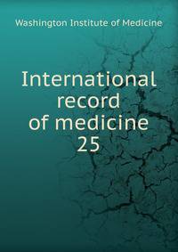 International record of medicine. 25