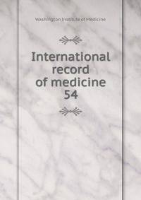 International record of medicine. 54