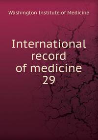 International record of medicine. 29