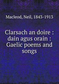 Clarsach an doire : dain agus orain : Gaelic poems and songs