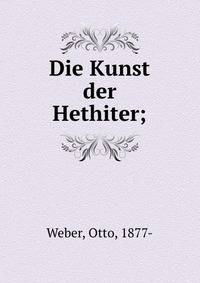 Die Kunst der Hethiter;
