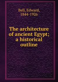 The architecture of ancient Egypt; a historical outline