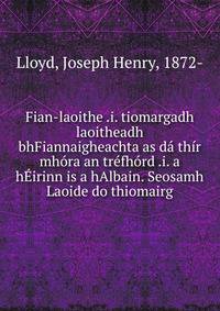 Fian-laoithe .i. tiomargadh laoitheadh bhFiannaigheachta as d? th?r mh?ra an tr?fh?rd .i. a h?irinn is a hAlbain. Seosamh Laoide do thiomairg
