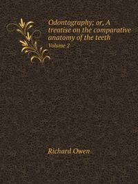 Odontography; or, A treatise on the comparative anatomy of the teeth. Volume 2
