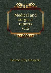 Medical and surgical reports. v.15