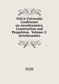 NACA-University Conference on Aerodynamics, Construction and Propulsion. Volume 2: Aerodynamics