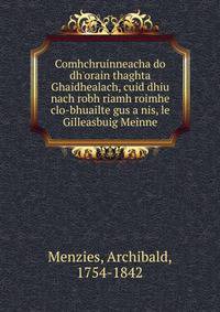 Comhchruinneacha do dh'orain thaghta Ghaidhealach, cuid dhiu nach robh riamh roimhe clo-bhuailte gus a nis, le Gilleasbuig Meinne