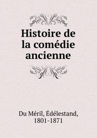 Histoire de la comedie ancienne