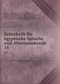 Zeitschrift fr gyptische Sprache und Altertumskunde. 15