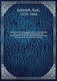 Geschichte der P?dagogik in der vorchristlichen Zeit : umfassend die Erziehung bei den Naturv?lkern, im Oriente, bei den Griechen und R?mern, hrsg. von Emanuel Hannak
