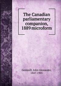 The Canadian parliamentary companion, 1889 microform