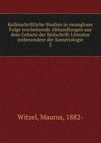 Keilinschriftliche Studien in zwangloser Folge erscheinende Abhandlungen aus dem Gebiete der Keilschrift-Literatur insbesondere der Sumeriologie. 3