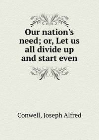 Our nation's need; or, Let us all divide up and start even