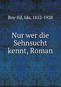 Nur wer die Sehnsucht kennt, Roman