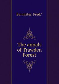 The annals of Trawden Forest