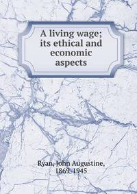 A living wage; its ethical and economic aspects