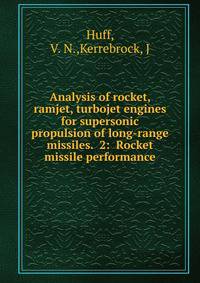 Analysis of rocket, ramjet, turbojet engines for supersonic propulsion of long-range missiles. 2: Rocket missile performance