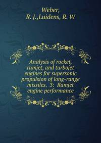 Analysis of rocket, ramjet, and turbojet engines for supersonic propulsion of long-range missiles. 3: Ramjet engine performance