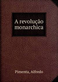 A revolucao monarchica