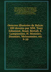 Oeuvres illustres de Balzac : 200 dessins par MM. Tony Johannot, Staal, Bertall, E. Lampsonius, H. Monnier, Daumier, Meissonnier, etc. 9-10