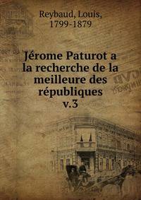 Jrome Paturot a la recherche de la meilleure des rpubliques. v.3