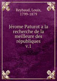 Jrome Paturot a la recherche de la meilleure des rpubliques. v.1