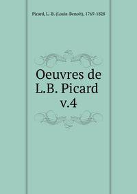 Oeuvres de L.B. Picard . v.4