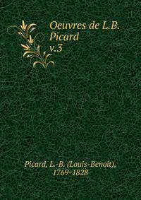 Oeuvres de L.B. Picard . v.3