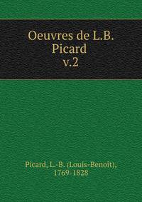 Oeuvres de L.B. Picard . v.2